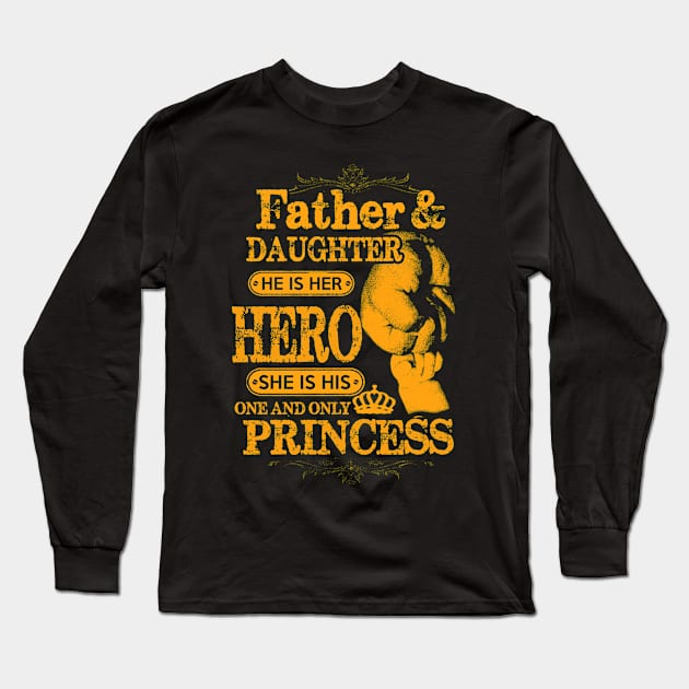 Father and daughter he is her hero she is his only and only princess Long Sleeve T-Shirt by uniquedesigner